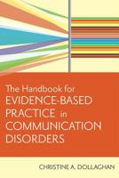 The Handbook for Evidence-Based Practice in Communication Disorders 1557668701 Book Cover