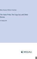 The Yates Pride; The Copy-Cat, and Other Stories: in large print 3368312421 Book Cover