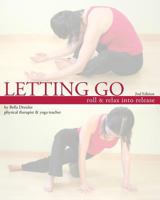 Letting Go: Roll and Relax Into Release 1463511876 Book Cover