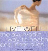 Live Well: The Ayurvedic Way to Health and Inner Bliss 0722540523 Book Cover