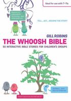 The Whoosh Bible: 50 Interactive Bible Stories for Children's Groups 0857463802 Book Cover