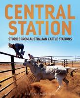 Central Station: True stories from Australian cattle stations 0733335195 Book Cover