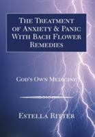 The Treatment of Anxiety & Panic With Bach Flower Remedies 1425713114 Book Cover