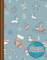 Christmas Wish Storybook Paper: Christmas Holiday Winter Wallpaper Design, 8.5 x 11 White Story Paper with Picture Box - 110 Pages for Coloring ... Art Creativity Writing for Boys & Girls 1723546429 Book Cover
