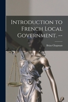 Introduction to French Local Government. -- 1013812743 Book Cover