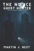 The Novice Ghost Hunter: The 1st Malachi Hunter Story (The Malachi Hunter Stories) B0F7GBZSH4 Book Cover