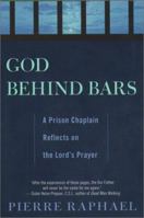 God Behind Bars: A Prison Chaplain Reflects on the Lord's Prayer 0809138689 Book Cover