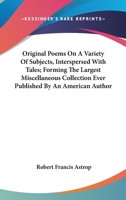 Original Poems, on a Variety of Subjects, Interspersed with Tales 0548405220 Book Cover