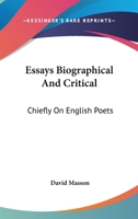 Essays Biographical and Critical: Chiefly on English Poets 1357177909 Book Cover