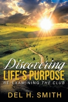 Discovering Life's Purpose: Re-Examining the Club 177883499X Book Cover