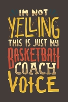 I'm Not Yelling This Is Just My Basketball Coach Voice: Coaching Journal Notebook Workbook For Trainer, Competition And Slam Dunk Fan - 6x9 - 120 Graph Paper Pages 1702496449 Book Cover