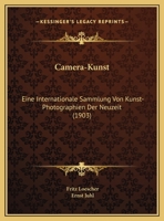 Camera-Kunst: Eine Internationale Sammlung Von Kunst-Photographien Der Neuzeit (1903) 116805642X Book Cover
