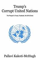 Trump's Corrupt United Nations 1635878438 Book Cover