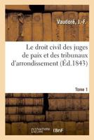 Le droit civil des juges de paix et des tribunaux d'arrondissement. Tome 1 2329027176 Book Cover