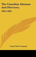 The Canadian Almanac and Directory: 1896 0548793638 Book Cover