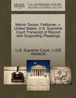 Melvin Tanzer, Petitioner, v. United States. U.S. Supreme Court Transcript of Record with Supporting Pleadings 1270455672 Book Cover