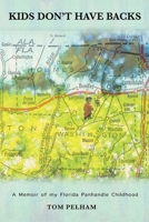 Kids Don't Have Backs: A Memoir of My Florida Panhandle Childhood 1098395395 Book Cover