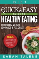 Diet: The Quick & Easy Guide to Healthy Eating So You Lose Weight, Look Good & Feel Great! (BONUS: Comprehensive Shopping List Included) 1925997324 Book Cover