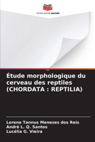 Étude morphologique du cerveau des reptiles (CHORDATA: Reptilia) (French Edition) 6207190726 Book Cover