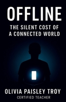 Offline: The Silent Cost of a Connected World B0FGY8LK9Y Book Cover