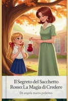 Il Segreto del Sacchetto Rosso: La Magia di Credere (Italian Edition) B0GC5JG74Z Book Cover