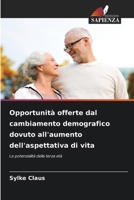 Opportunità offerte dal cambiamento demografico dovuto all'aumento dell'aspettativa di vita 6209721583 Book Cover