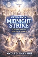Operation: Midnight Strike: 21 Days to Dismantle the Altars of Darkness (A Kingdom Verdict) B0GMXBD1XH Book Cover