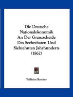 Die Deutsche Nationalokonomik An Der Granzscheide Des Sechrehaten Und Siebzehnten Jahrhunderts (1862) 138594319X Book Cover