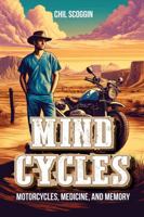 Mind Cycles: Motorcycles, Medicine, and Memory 1951132084 Book Cover