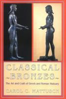 Classical Bronzes: The Art and Craft of Greek and Roman Statuary 0801431824 Book Cover