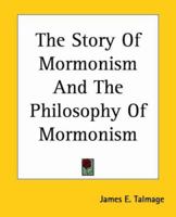 The Story Of Mormonism And The Philosophy Of Mormonism 1467971952 Book Cover