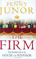 The Firm: The Troubled Life of the House of Windsor 0312352743 Book Cover