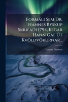 Formáli Sem Dr. Hannes Byskup Skrifadi 1794, Þegar Hann Gaf Út Kvöldvökurnar... 1271224003 Book Cover