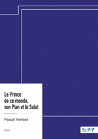 Le Prince de ce monde, son Plan et le Salut 2385918404 Book Cover