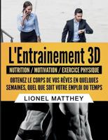 L'entrainement 3d: Obtenez le corps de vos rêves en quelques semaines, quel que soit votre emploi du temps 2322139890 Book Cover