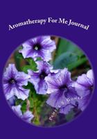 Aromatherapy For Me Journal 172032994X Book Cover