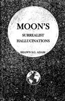 Moon’s: Surrealist Hallucinations B0CJBLL96Q Book Cover