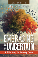 Embracing the Uncertain, 2nd Edition, Leader Guide : A Bible Study for Unsteady Times 1791040977 Book Cover