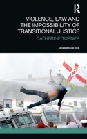 Violence, Law and the Impossibility of Transitional Justice 1138481874 Book Cover