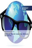 Biblical World view- for African Students 6138829433 Book Cover