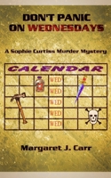 Don't Panic on Wednesdays: A Sophie Curtiss Murder Mystery B09244Z9R7 Book Cover