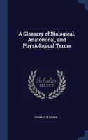 A Glossary Of Anatomical, Physiological, And Biological Terms 9354442641 Book Cover