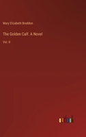 The Golden Calf. A Novel: Vol. II 1447473132 Book Cover