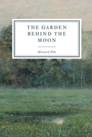 The Garden Behind The Moon 0765342421 Book Cover