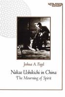 Nakae Ushikichi in China : The Mourning of Spirit 0674598423 Book Cover