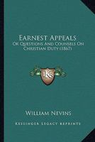 Earnest Appeals: Or Questions And Counsels On Christian Duty 1377616576 Book Cover