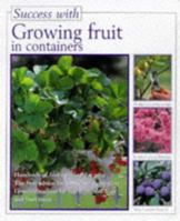 Growing Fruits in Containers (Success with) 1853917974 Book Cover