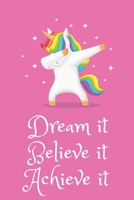 Dream it, Believe it, Achieve it: Notebook Diary Journal 6x9 120 Pages 1661293050 Book Cover