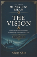 ALL ABOUT MONEYLESS ISLAM: The Vision (Volume 5) B0H7KCS1XR Book Cover
