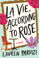 La Vie, According to Rose: A Novel 1662509855 Book Cover